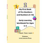 My First Book of Pre-Numbers and Numbers (1-10): Early Learning Activity Workbook for Ages 3-5
