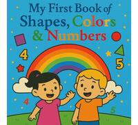 My First Book of Shapes Colors and Numbers : Color Edition