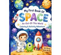 My First Book Of Space: An-Out-Of-This-World Coloring & Activity Adventure