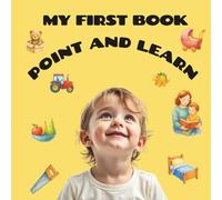 My first book - Point and Learn: Discover a world full of colors, recognition, and joy!