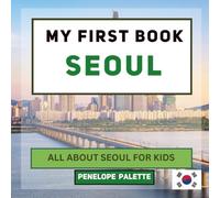 My First Book - Seoul: All About Seoul For Kids