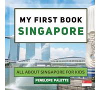 My First Book - Singapore: All About Singapore For Kids
