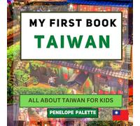 My First Book - Taiwan: All About Taiwan For Kids