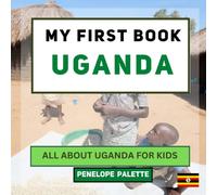 My First Book - Uganda: All About Uganda For Kids