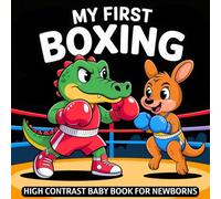 My first Boxing Baby Book: High Contrast for Newborns 0-12 Months, Black and White Sport Images about Boxing Designed to Stimulate Vision from Birth