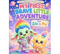 My First Brave Little Adventure: Meet Zibi & Pip