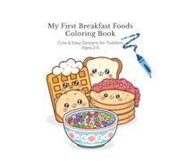 My First Breakfast Foods Coloring Book: Cute & Easy Designs for Toddlers Ages 2-5