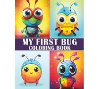 My First Bug Coloring Book: 50 Fun and Easy Insect Coloring Pages for Kids Ages 3-8: A Cute and Educational Bug Coloring Book Featuring Ants, Bees, ... Toddlers, Preschoolers & Kindergarten Kids