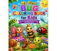 My First Bug Coloring Book for Kids: Cute Insects, Easy & Fun Coloring Pages with Positive Words: A Fun Preschool Coloring Book Featuring Adorable ... Activities for Toddlers and Young Children