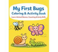 My First Bugs Coloring & Activity Book: Learn Animal Names, Counting & Early Skills