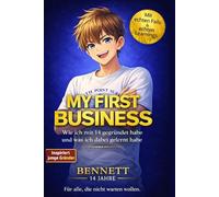 MY FIRST BUSINESS: Die Anleitung für junge Gründer