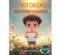 My First Calendar / Mon Premier Calendrier: A Bilingual Guide to Time: Learn Seasons, Months, and Holidays in French & English for Kids Ages 3-10