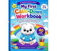 My First Calm-Down Workbook: Fun and Relaxing Breathing Exercises, Mindfulness Activities, Coloring, Tracing & Emotional Learning Games for Ages 3-8