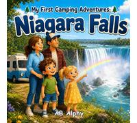 My First Camping Adventures: Niagara Falls: A Fun and Educational Family Camping Story About Nature, Waterfalls, and Outdoor Adventures for Kids Ages 4-8: 1