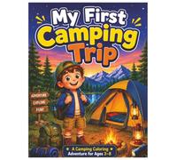 My First Camping Trip: A Camping Coloring Adventure For Kids 3-8