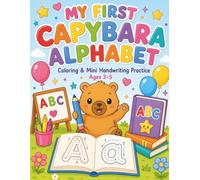 My First Capybara Alphabet: Coloring & Mini Handwriting Practice for Ages 3-5
