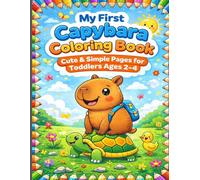 My First Capybara Coloring Book: Cute & Simple Pages for Toddlers Ages 2-4: Large Print Easy Designs for Little Hands - Fun Zoo Animal Activity for ... - Perfect Birthday Present for Boys and Girls