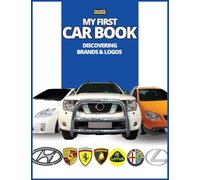 My First Car Book: Discovering Brands and Logos, colorful book for kids, car brands logos with nice pictures of cars from around the world, learning car brands from A to Z.