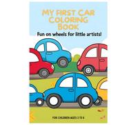 My First Car Coloring Book: Wheel Fun for Little Artists!