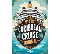 My First Caribbean Cruise Journal: 100 Guided Prompts to Remember Every Island, Sunset, and Sea Day