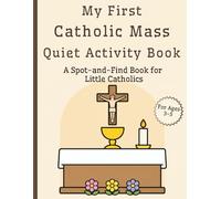 My First Catholic Mass Quiet Activity Book: A Spot-and-Find Book for Little Catholics Ages 3-5