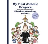 My First Catholic Prayers: Bilingual Prayer Book for Kids Mis primeras oraciones católicas