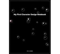 My First Character Design Notebook: A Blank Creative Notebook for Kids to Sketch, Design, and Create Original Characters( age 8_16)