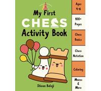 My First Chess Activity Book: Fun Chess Activities for Ages 4-6 | Engaging Step-by-Step Visuals | Learn Pieces, Moves & Setup | Easy Chess Notation | ... & Thinking Skills | Perfect for Preschoolers!