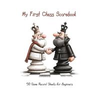 My First Chess Scorebook: 50 Game Record Sheets for Beginners