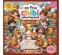 My First Chibi Colouring Book: 4 Cute Adventure Stories • 80 Adorable Coloring Pages • Fun, Creative & Relaxing for 8+ age.