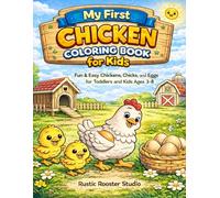 My First Chicken Coloring Book for Kids: Fun & Easy Chickens, Chicks, and Eggs for Toddlers and Kids Ages 3-8