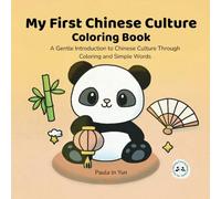 My First Chinese Culture Coloring Book: A Gentle Introduction to Chinese Culture Through Coloring and Simple Words