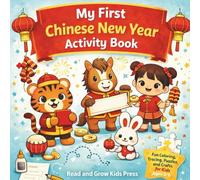 My First Chinese New Year Activity Book: Fun Coloring, Tracing, Puzzles, and Crafts for Kids Ages 3-6