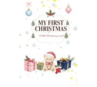 MY FIRST CHRISTMAS: A Baby’s First Christmas Keepsake Journal