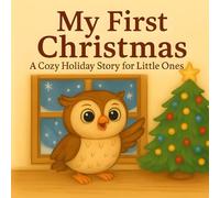 My First Christmas: A Cozy Holiday Story for Little Ones