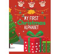 My First Christmas Alphabet Coloring Book: Learn the ABCs with Santa, snowmen, and magical Christmas scenes to color!