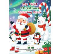 My First Christmas Coloring Book: 100 Coloring Pages for Toddlers Ages 1-3
