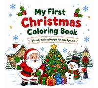 My First Christmas Coloring Book: 30 Jolly Holiday Designs for Kids Ages 4-8