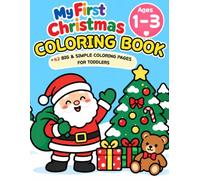 My First Christmas Coloring Book: 42 Big & Simple Coloring Pages for Toddlers Ages 1-3