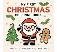 My First Christmas Coloring Book (Ages 1-3): Big & Simple Holiday Designs for Toddlers | Easy Coloring with Santa, Reindeer, Snowmen & Gifts - By Momycolor