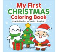 My First Christmas Coloring Book: Easy Holiday Fun for Toddlers Ages 2-4