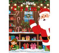 My First Christmas Coloring Book for Toddlers: 50 Fun Holiday Objects & Simple Scenes to Color and Learn: Easy Christmas Coloring Pages for Little ... Snow Fun & Cute Holiday Art for Kids Ages 1-4