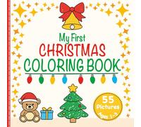 My First Christmas Coloring Book for Toddlers Ages 1-3: 55 cute festive pictures - easy Christmas coloring pages with thick lines and large shapes | fun holiday gift for boys and girls