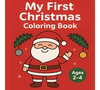 My First Christmas Coloring Book: For Toddlers Ages 2-4 - Simple and Cute Pictures, Bold Lines & Single-Sided Pages