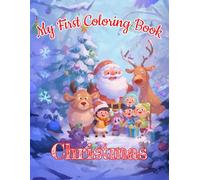 My First Christmas Coloring Book: Fun and Simple Holiday Coloring Book for Kids Ages 3-12 with Cute Christmas Scenes