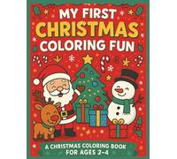 My First Christmas Colouring Book Ages 2-4: Christmas Activity Book