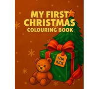 My First Christmas Colouring Book: Easy and Fun Holiday Colouring Pages for Toddlers Ages 2-4