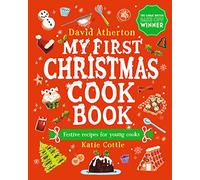 My First Christmas Cook Book: Classic, cosy and festive recipes for all the family - The perfect gift for budding bakers age 6-9 - Learn to bake and make special Christmas memories together