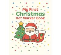 My First Christmas Dot Marker Book: Simple Christmas Fun for Tiny Hands and Growing Minds