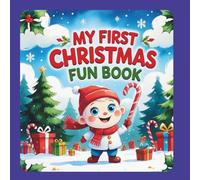 MY FIRST CHRISTMAS FUN BOOK: CHRISTMAS COLOURING BOOK